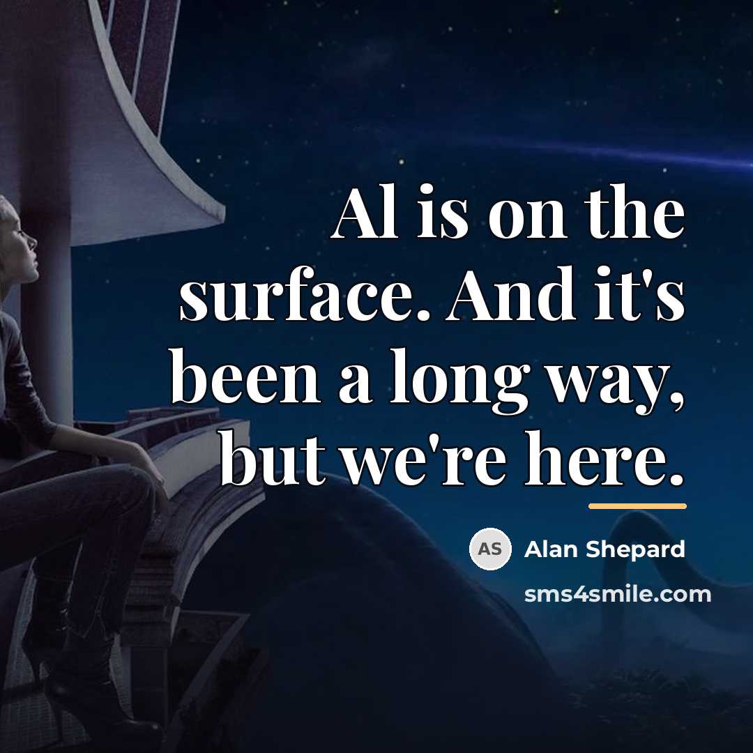 “Al is on the surface. And it's been a long…” quote by Alan Shepard