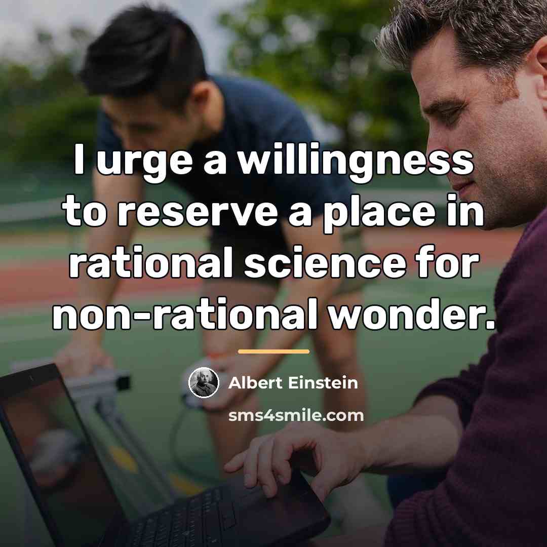 “I urge a willingness to reserve a place in rational…” quote by Albert Einstein
