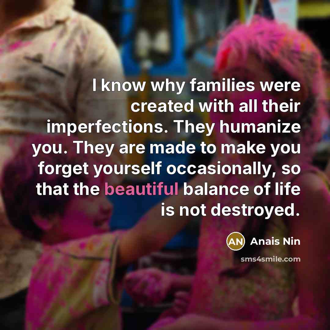 “I know why families were created with all their imperfections.…” quote by Anais Nin