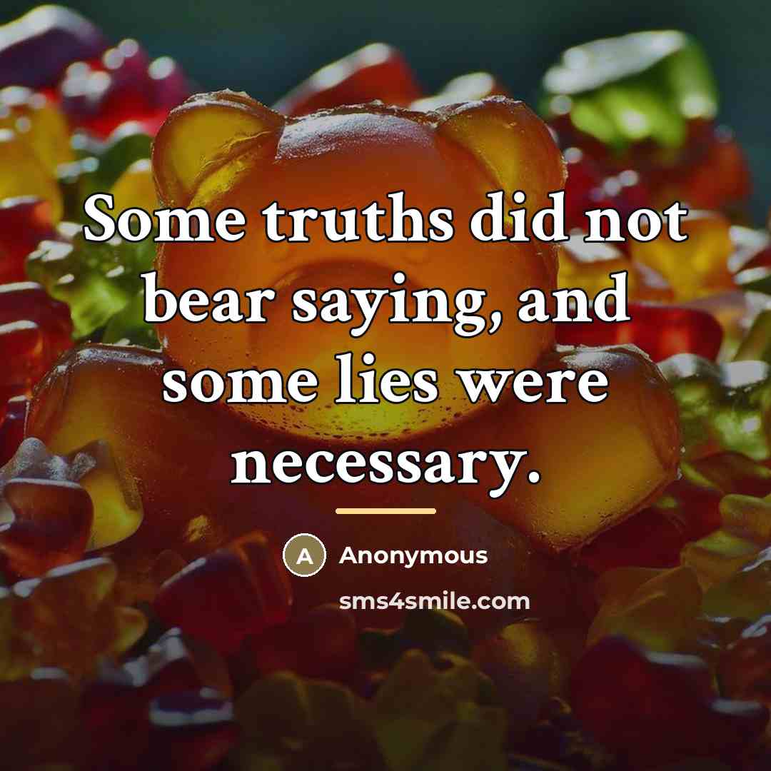 “Some truths did not bear saying, and some lies were…” quote by Anonymous