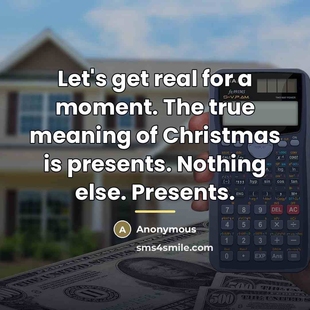 “Let's get real for a moment. The true meaning of…” quote by Anonymous