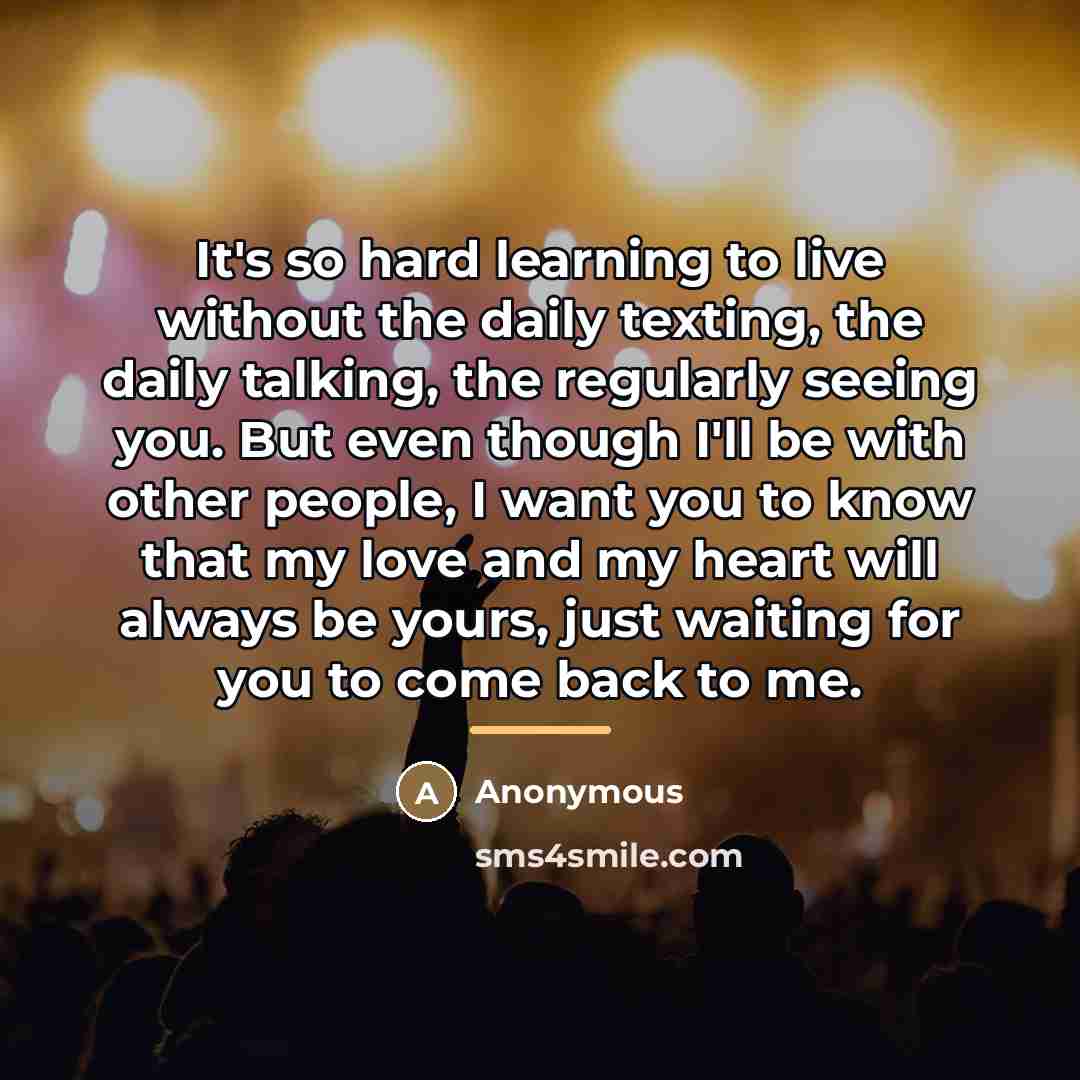 “It's so hard learning to live without the daily texting,…” quote by Anonymous