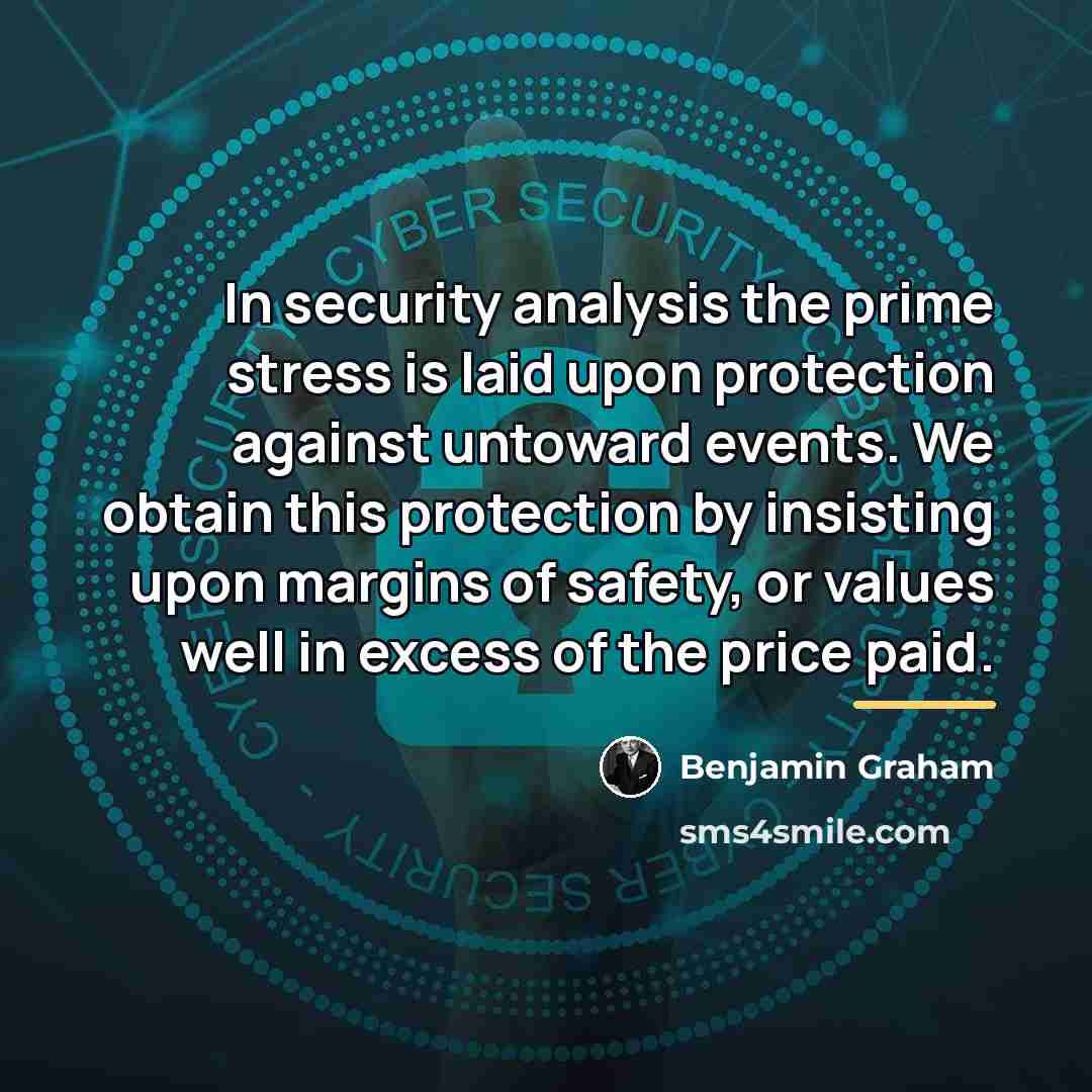 “In security analysis the prime stress is laid upon protection…” quote by Benjamin Graham