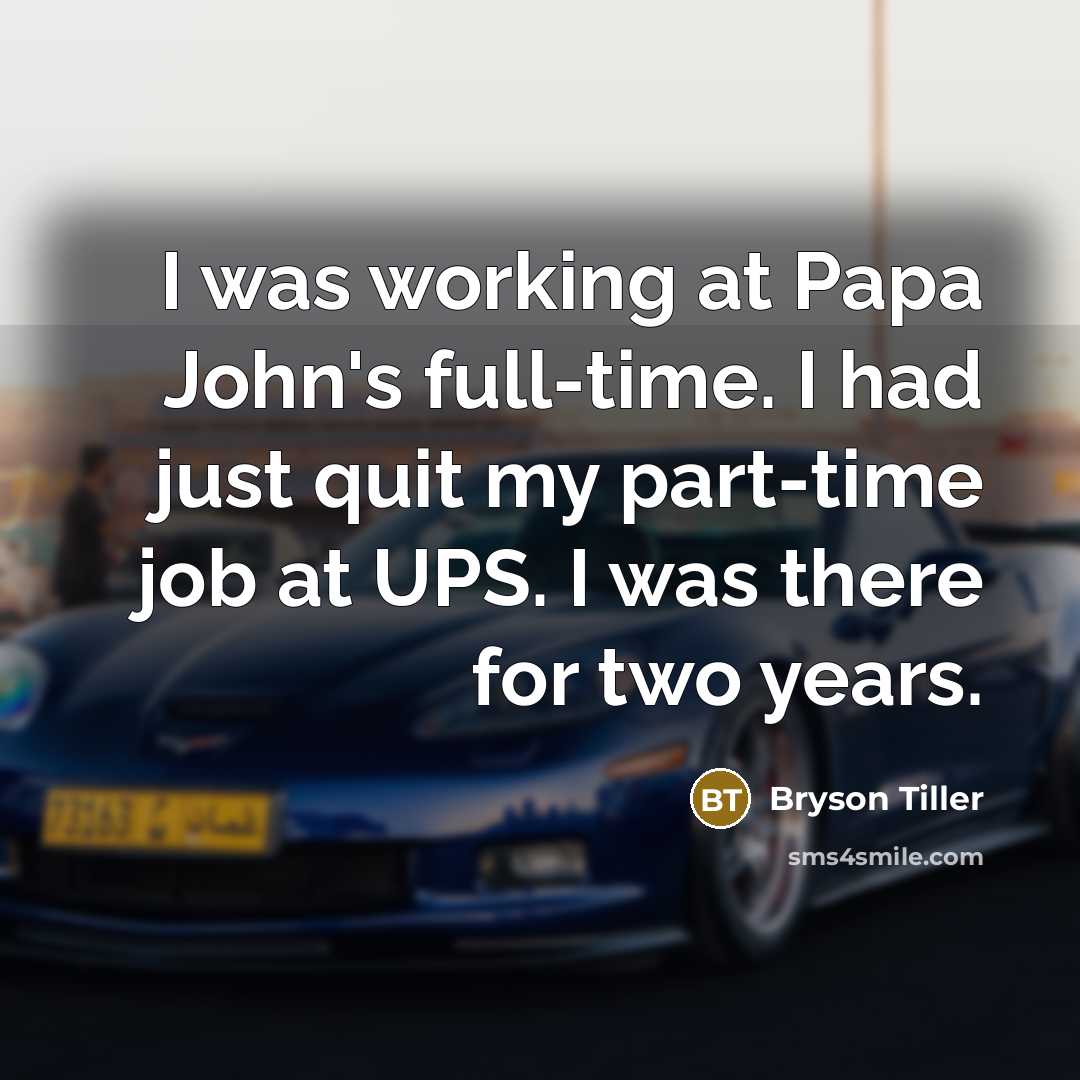 “I was working at Papa John's full-time. I had just…” quote by Bryson Tiller