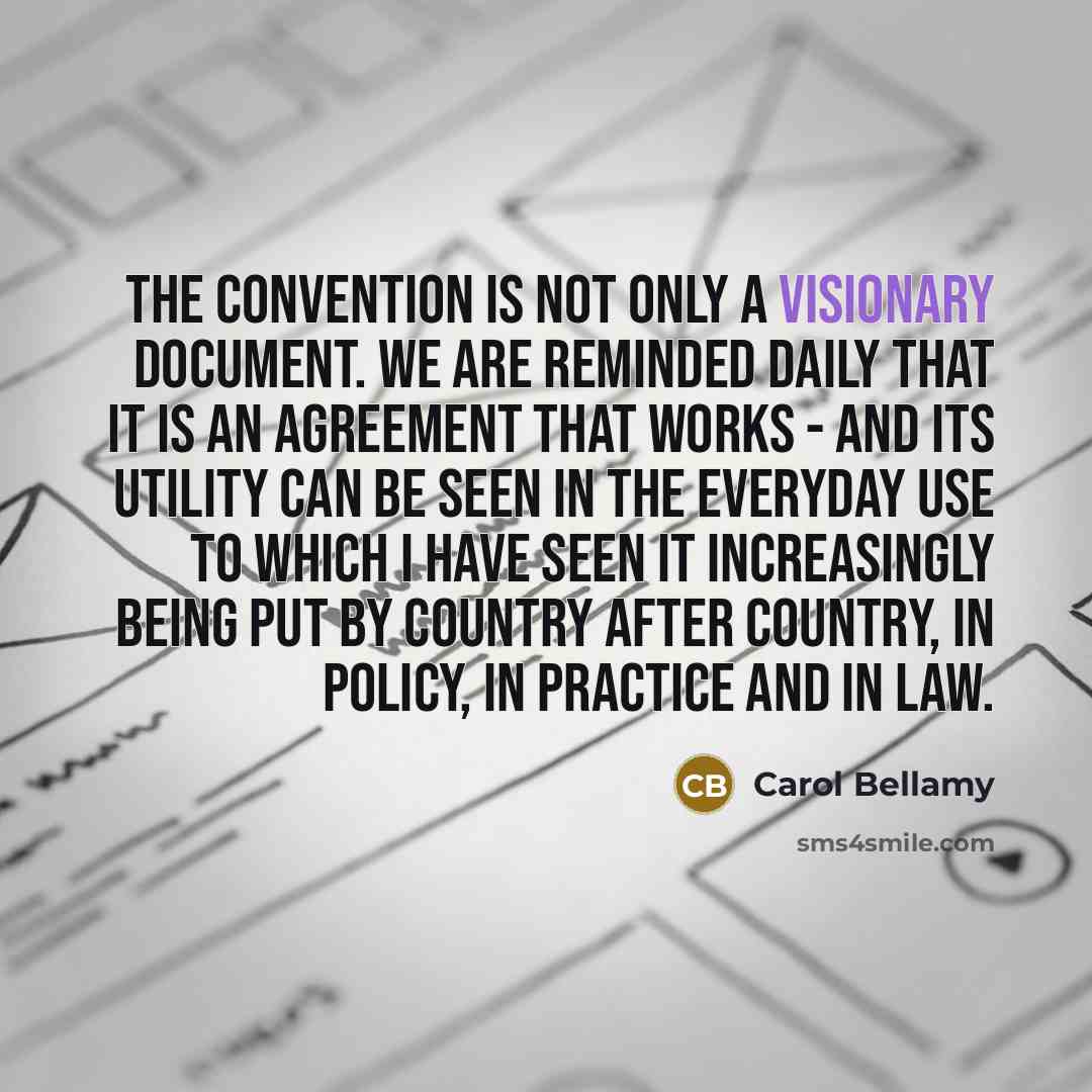 “The Convention is not only a visionary document. We are…” quote by Carol Bellamy