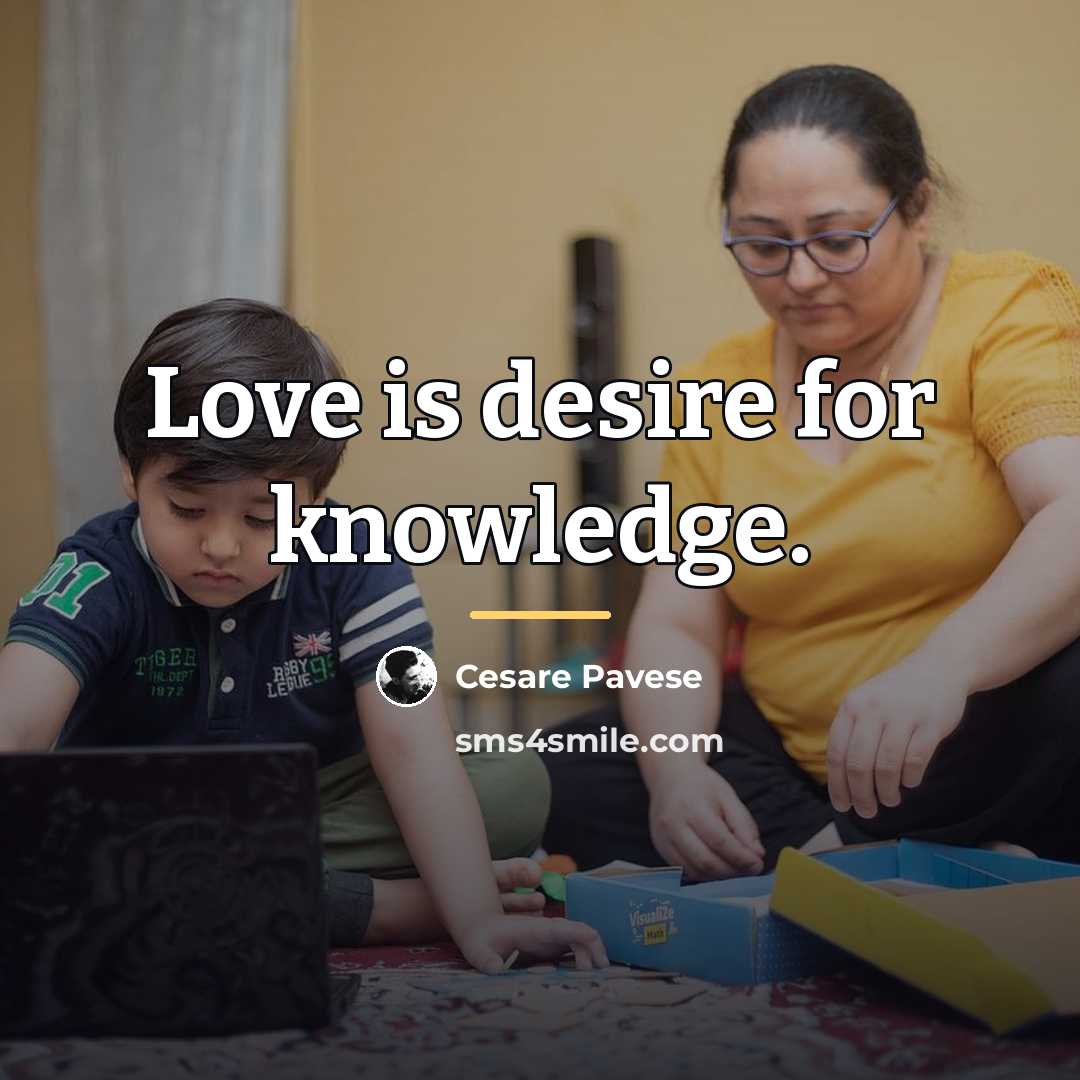 “Love is desire for knowledge.…” quote by Cesare Pavese