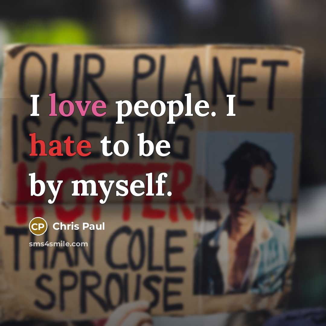 “I love people. I hate to be by myself.…” quote by Chris Paul