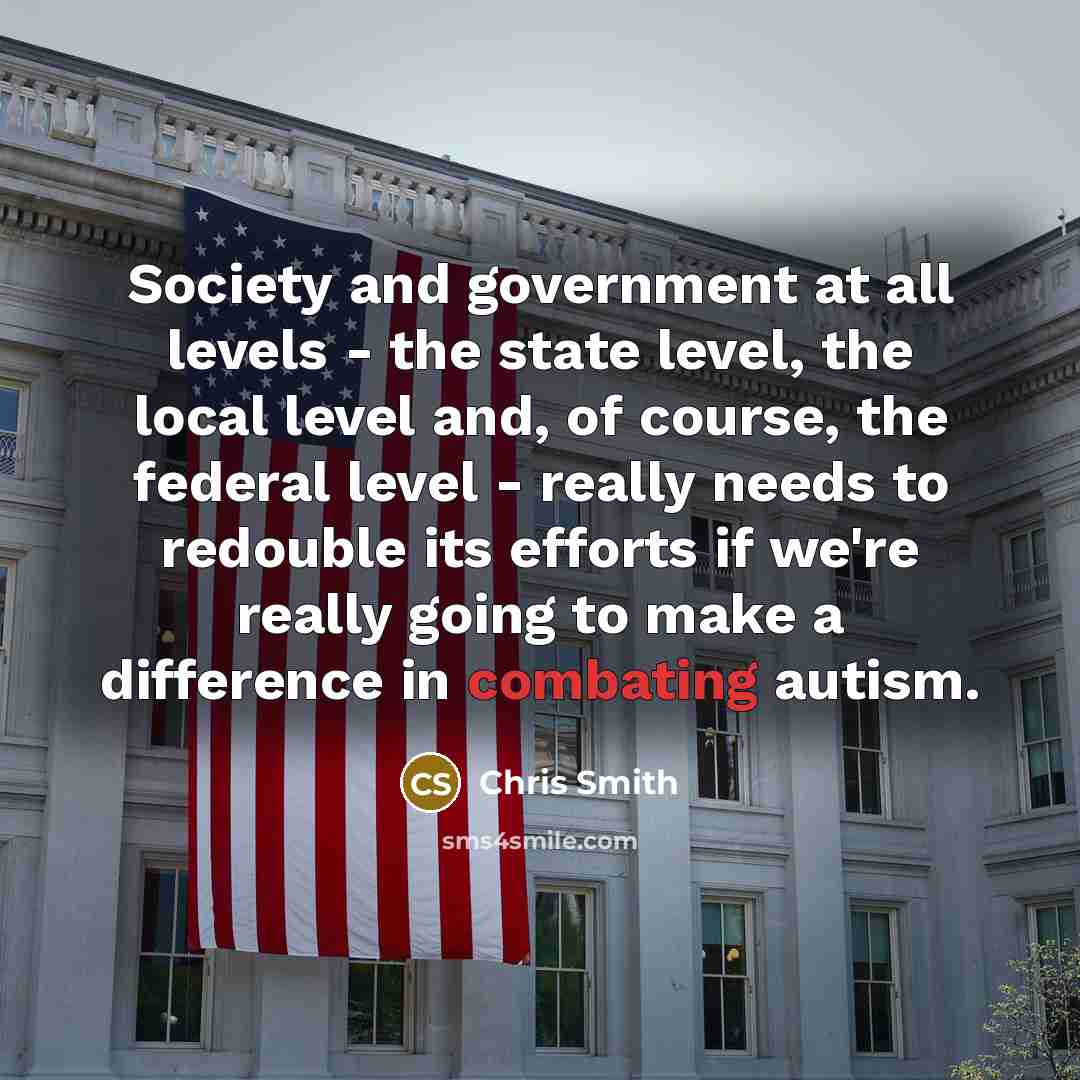 “Society and government at all levels - the state level,…” quote by Chris Smith