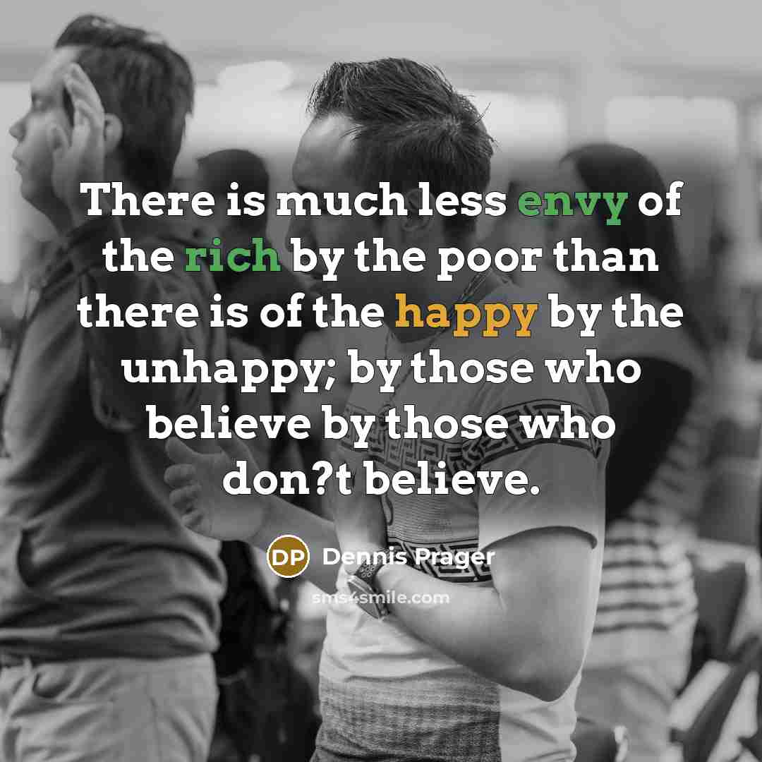 “There is much less envy of the rich by the…” quote by Dennis Prager