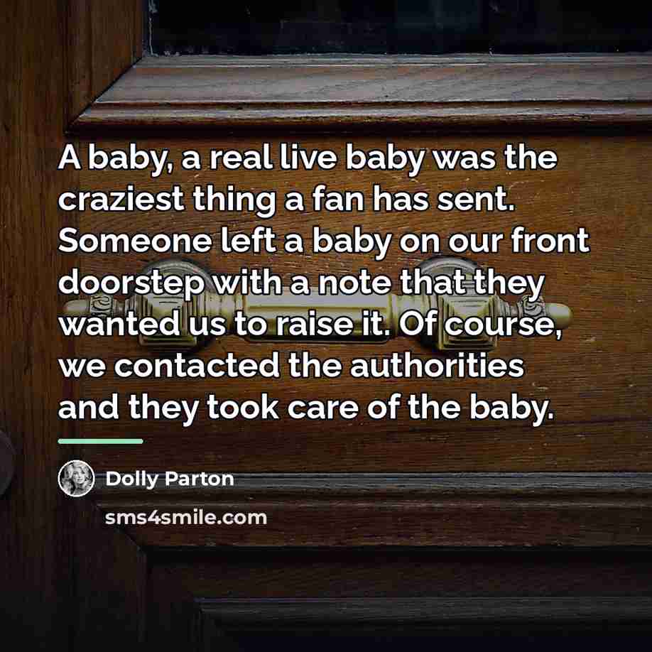 “A baby, a real live baby was the craziest thing…” quote by Dolly Parton
