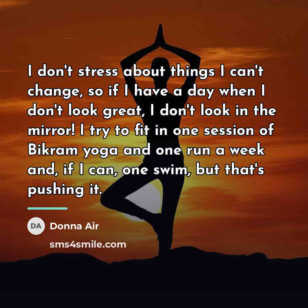 “I don't stress about things I can't change, so if…” quote by Donna Air
