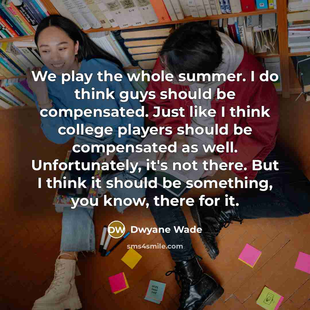 “We play the whole summer. I do think guys should…” quote by Dwyane Wade
