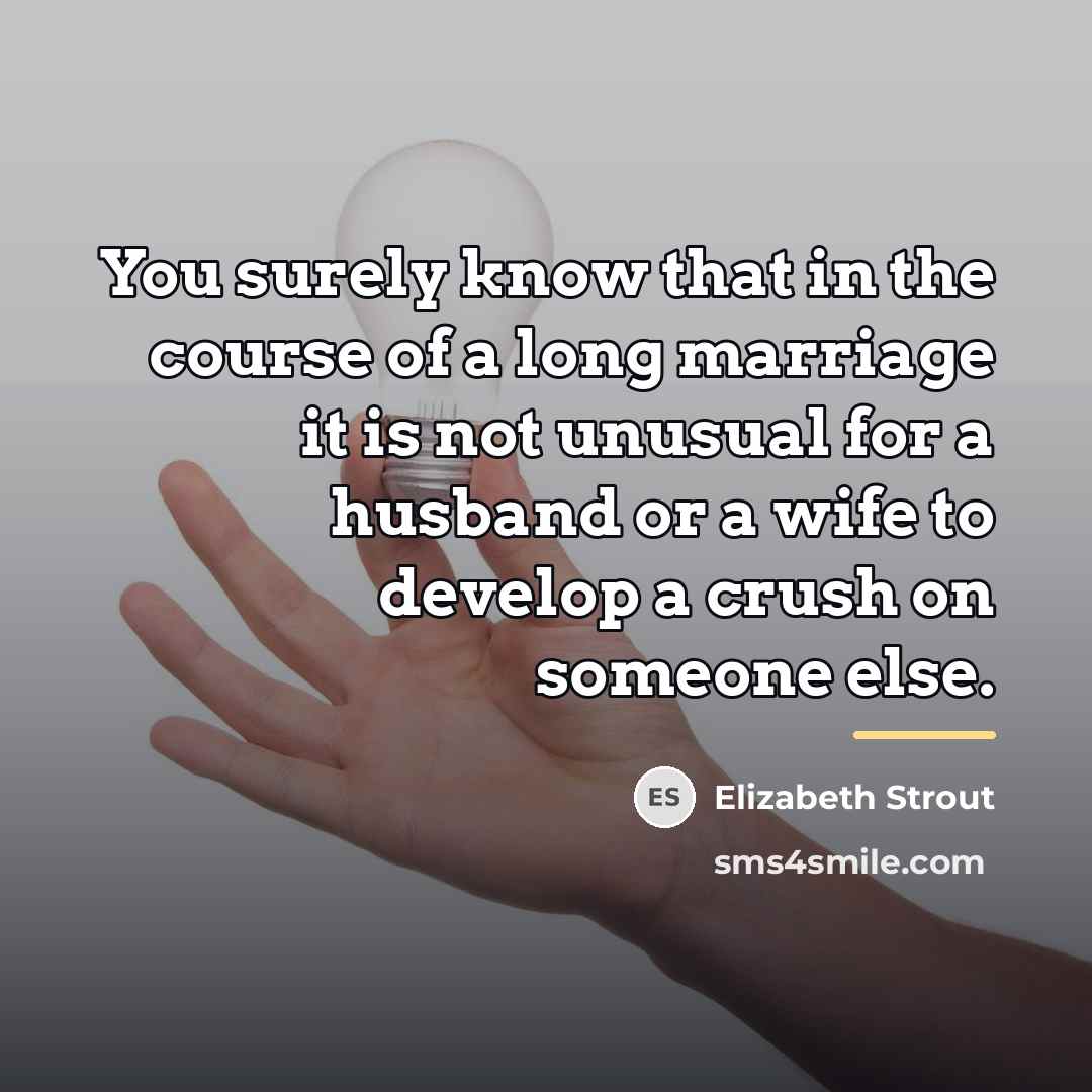 “You surely know that in the course of a long…” quote by Elizabeth Strout