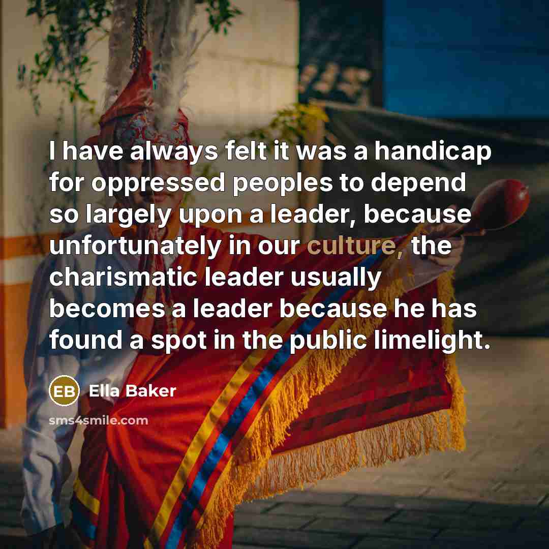 “I have always felt it was a handicap for oppressed…” quote by Ella Baker