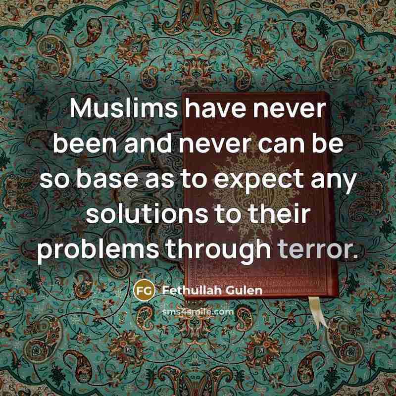 “Muslims have never been and never can be so base…” quote by Fethullah Gulen