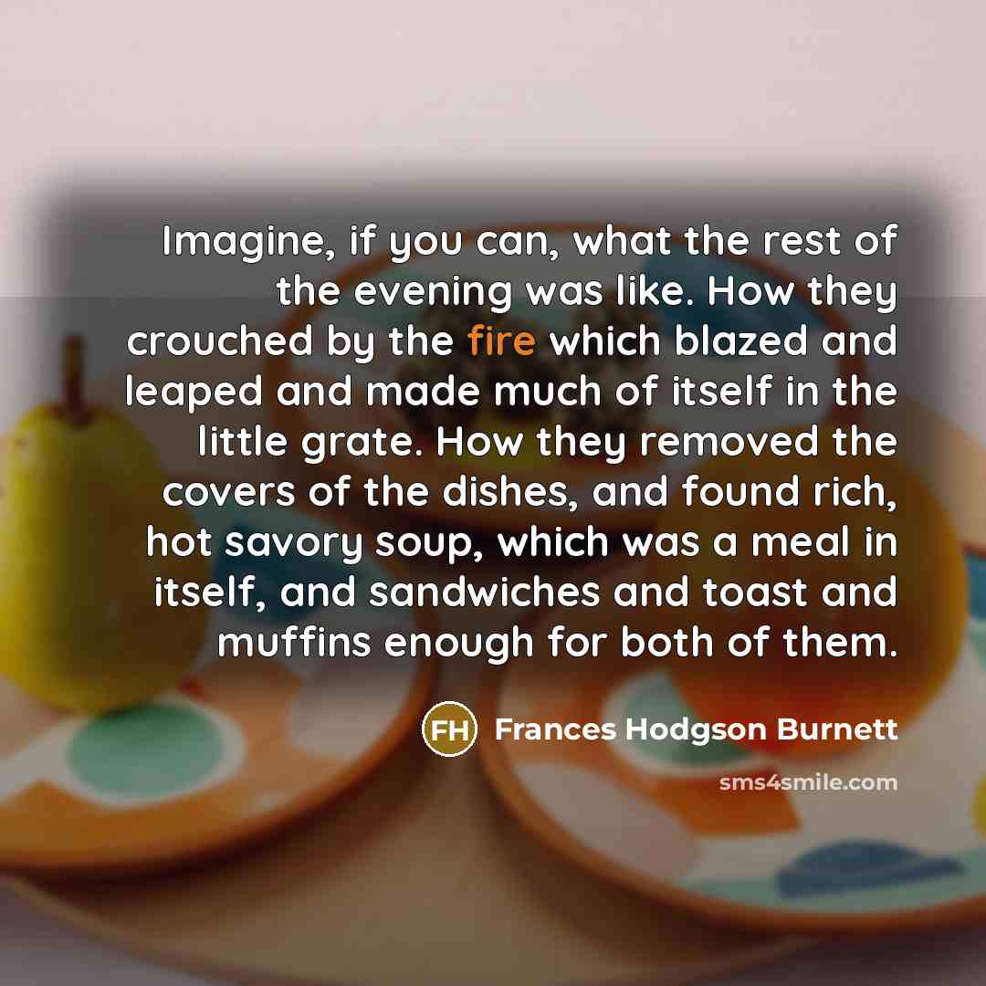 “Imagine, if you can, what the rest of the evening…” quote by Frances Hodgson Burnett