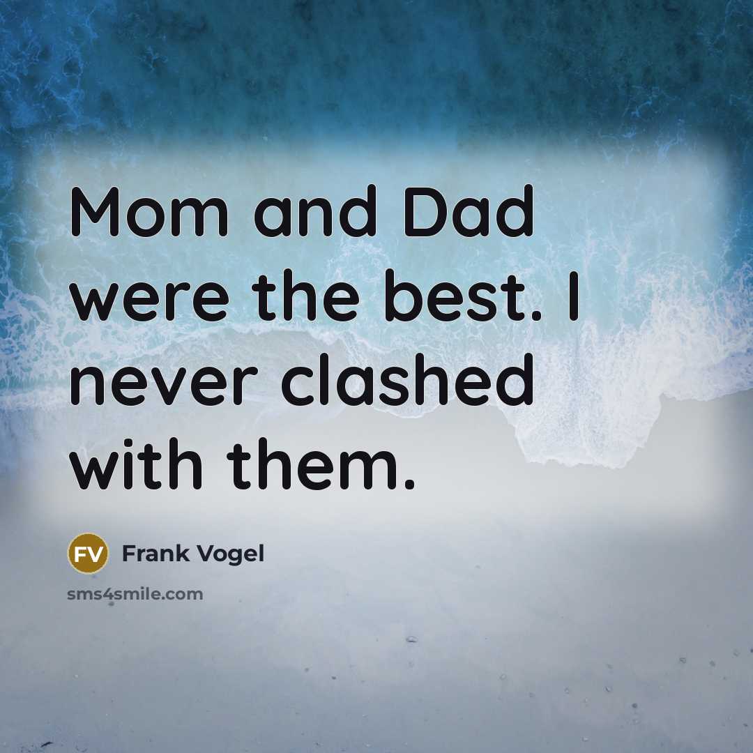 “Mom and Dad were the best. I never clashed with…” quote by Frank Vogel