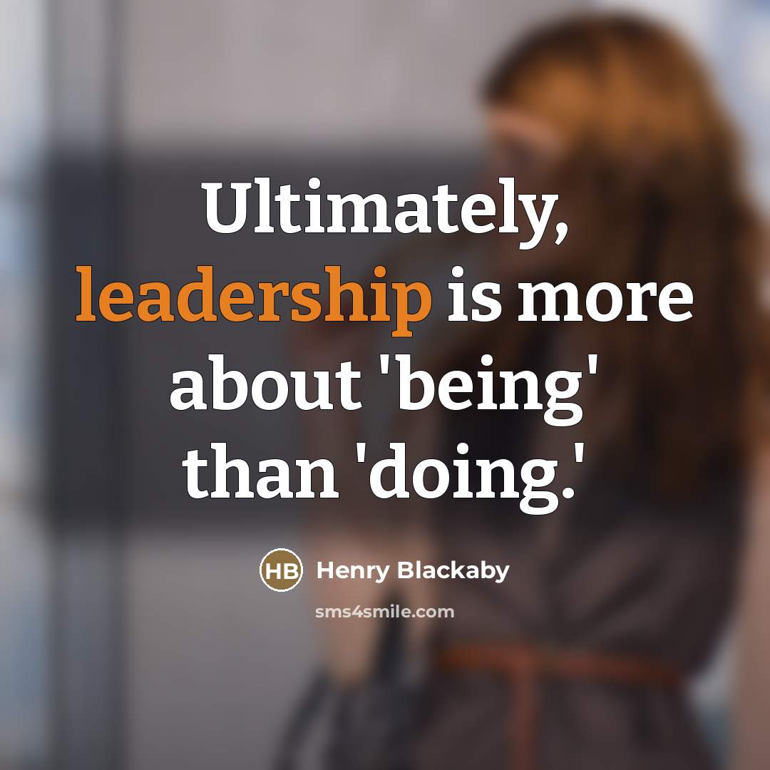 “Ultimately, leadership is more about 'being' than 'doing.'…” quote by Henry Blackaby