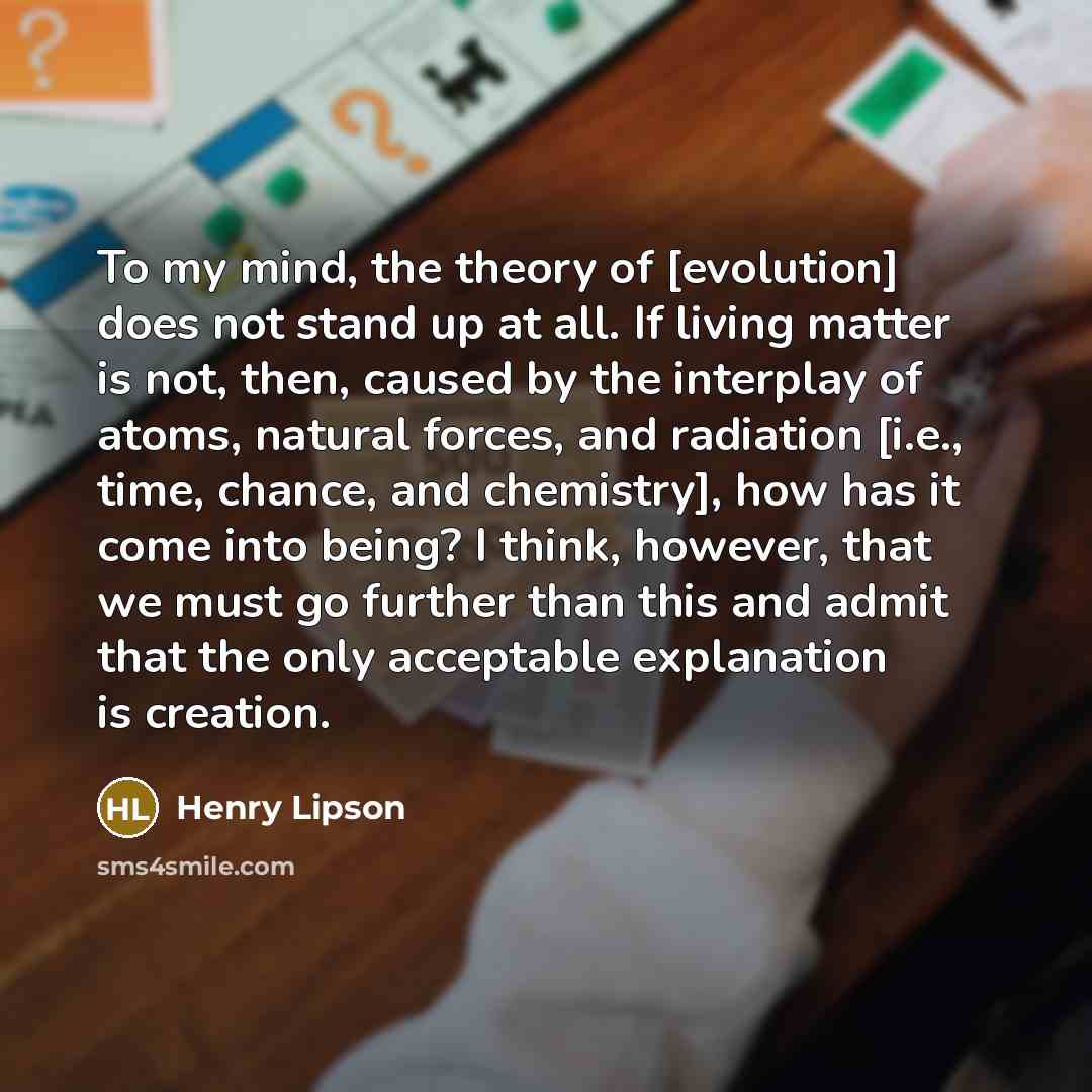 “To my mind, the theory of [evolution] does not stand…” quote by Henry Lipson