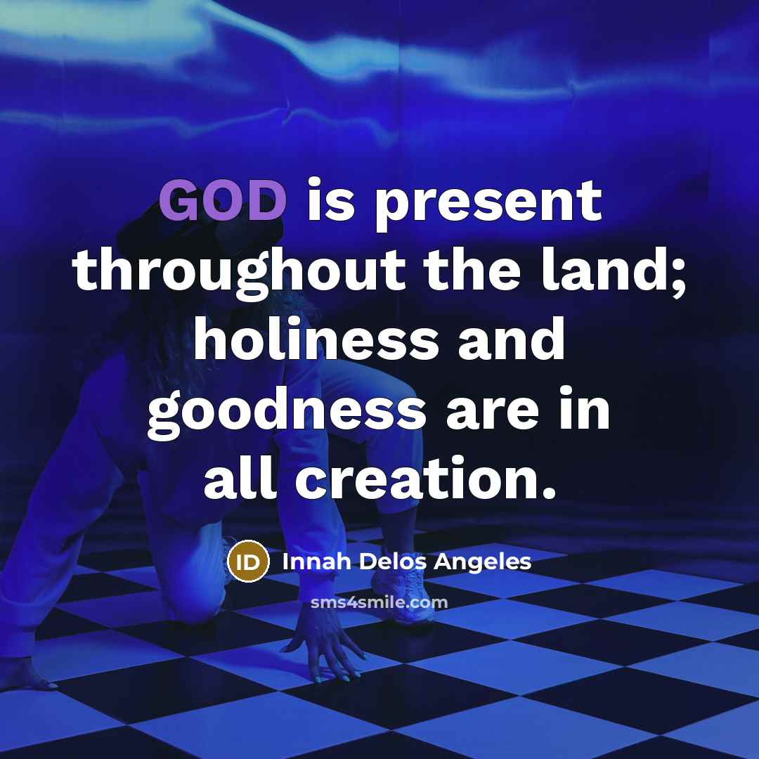 “GOD is present throughout the land; holiness and goodness are…” quote by Innah Delos Angeles
