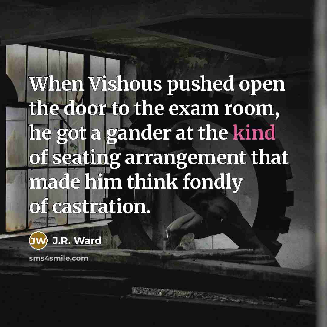 “When Vishous pushed open the door to the exam room,…” quote by J.R. Ward