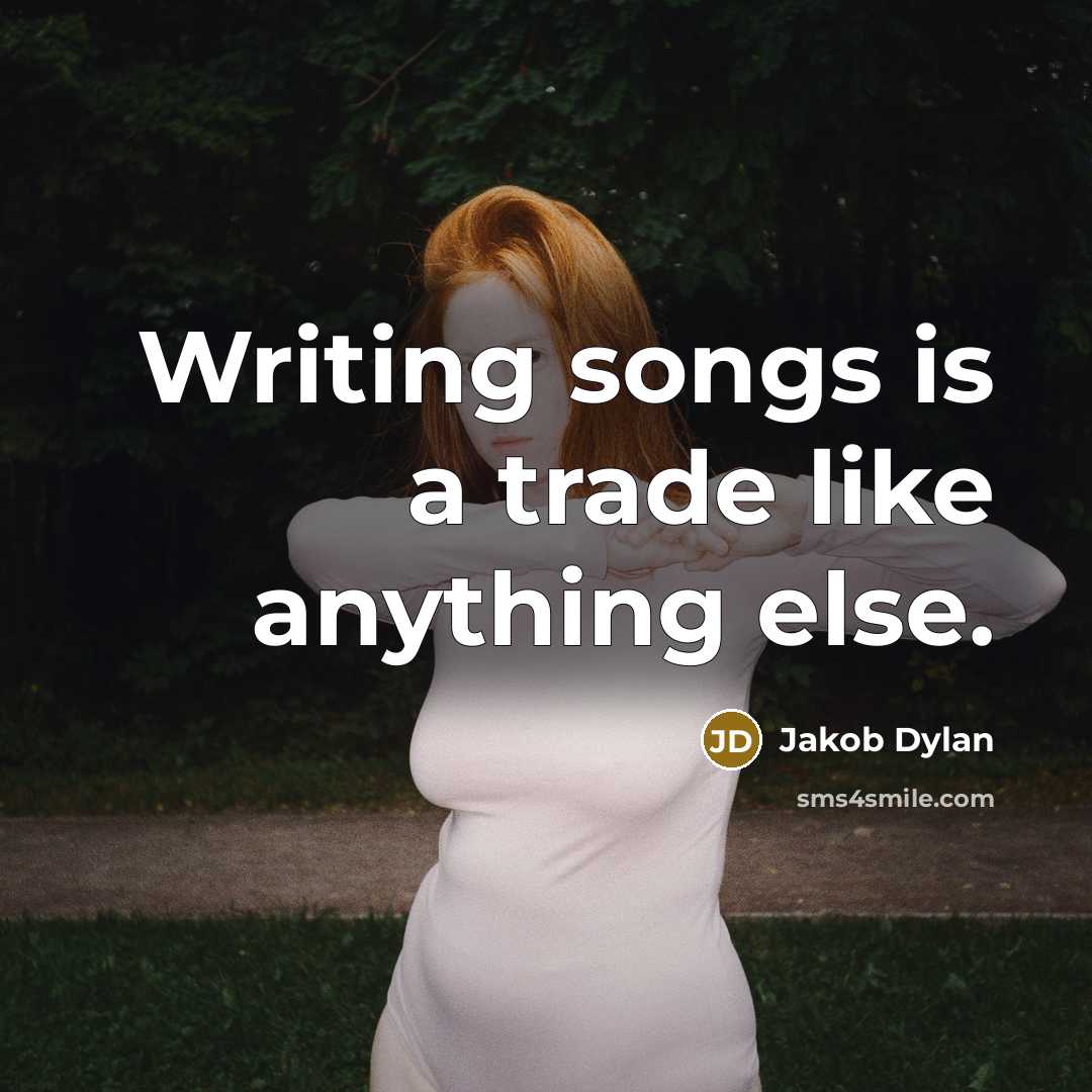 “Writing songs is a trade like anything else.…” quote by Jakob Dylan