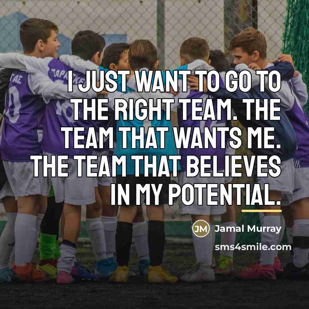 “I just want to go to the right team. The…” quote by Jamal Murray