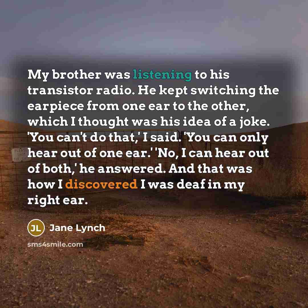 “My brother was listening to his transistor radio. He kept…” quote by Jane Lynch