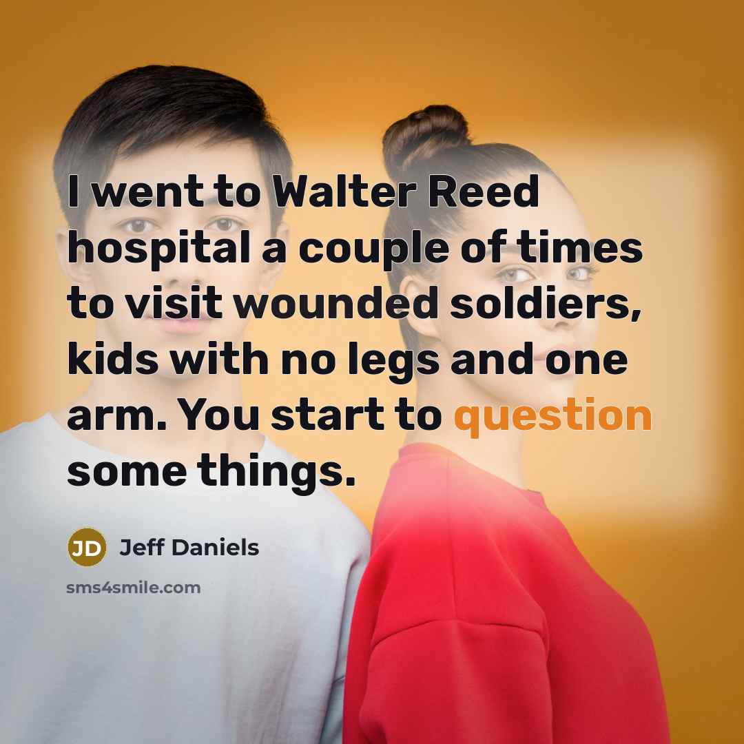 “I went to Walter Reed hospital a couple of times…” quote by Jeff Daniels