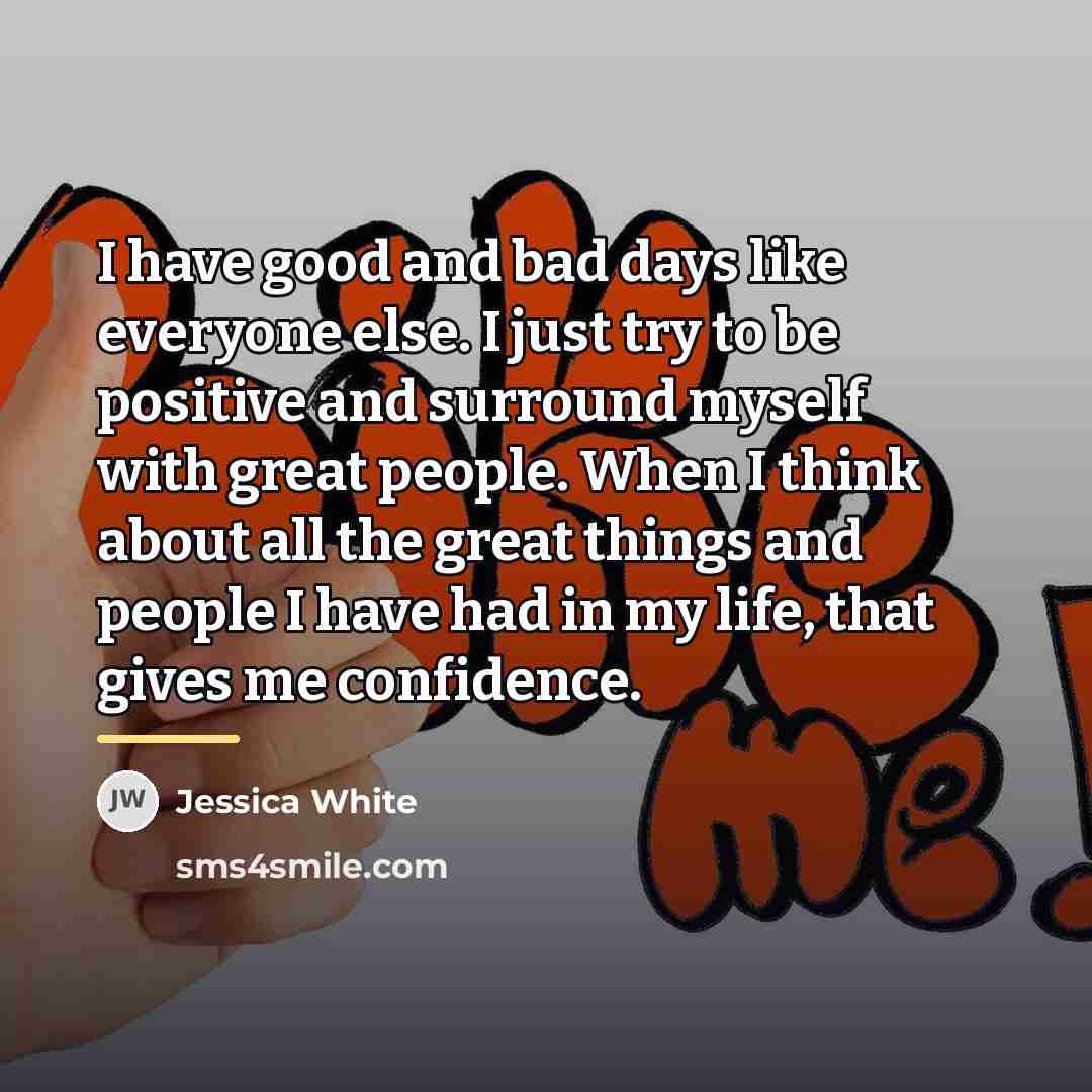 “I have good and bad days like everyone else. I…” quote by Jessica White