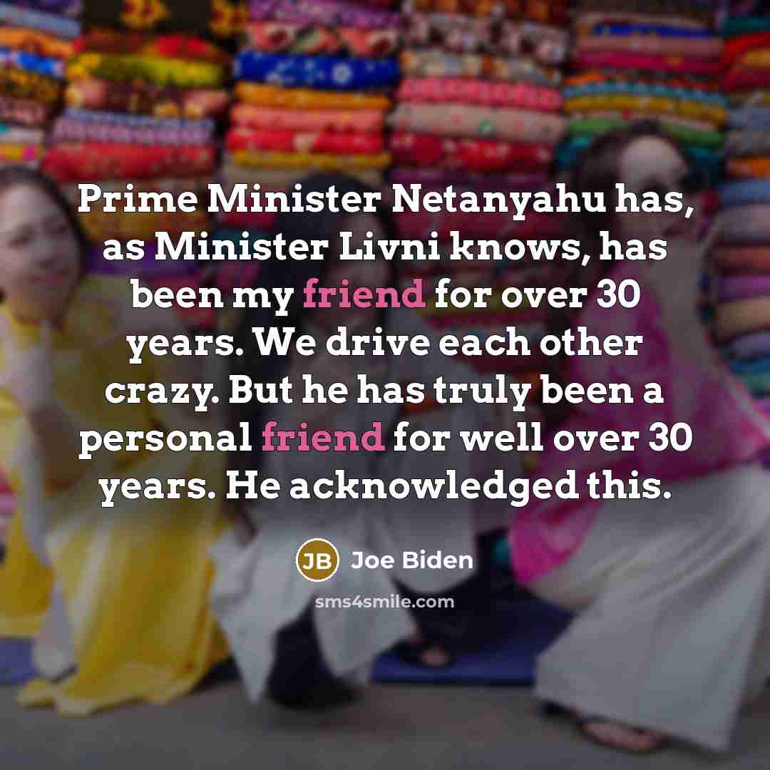 “Prime Minister Netanyahu has, as Minister Livni knows, has been…” quote by Joe Biden