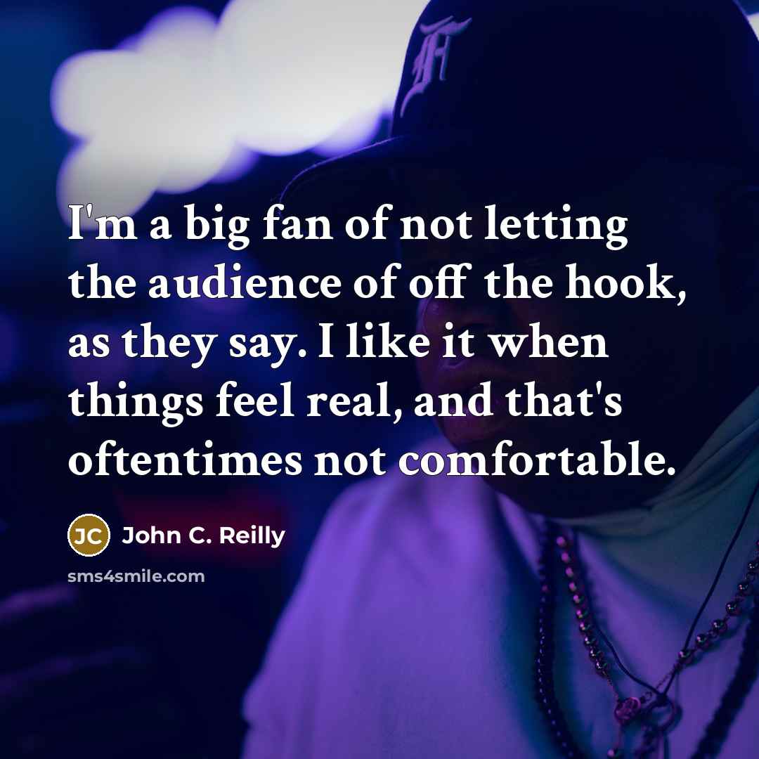 “I'm a big fan of not letting the audience of…” quote by John C. Reilly