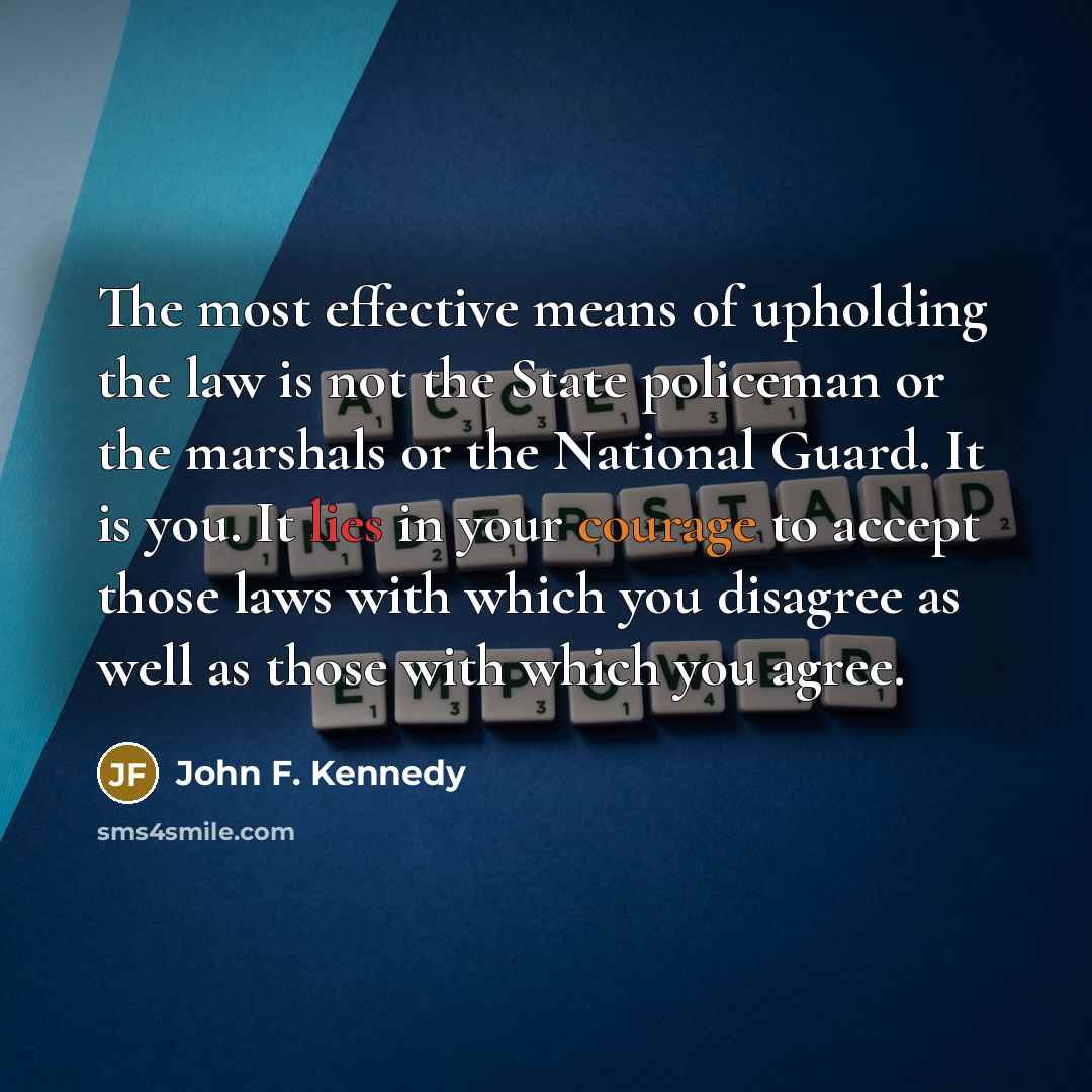 “The most effective means of upholding the law is not…” quote by John F. Kennedy