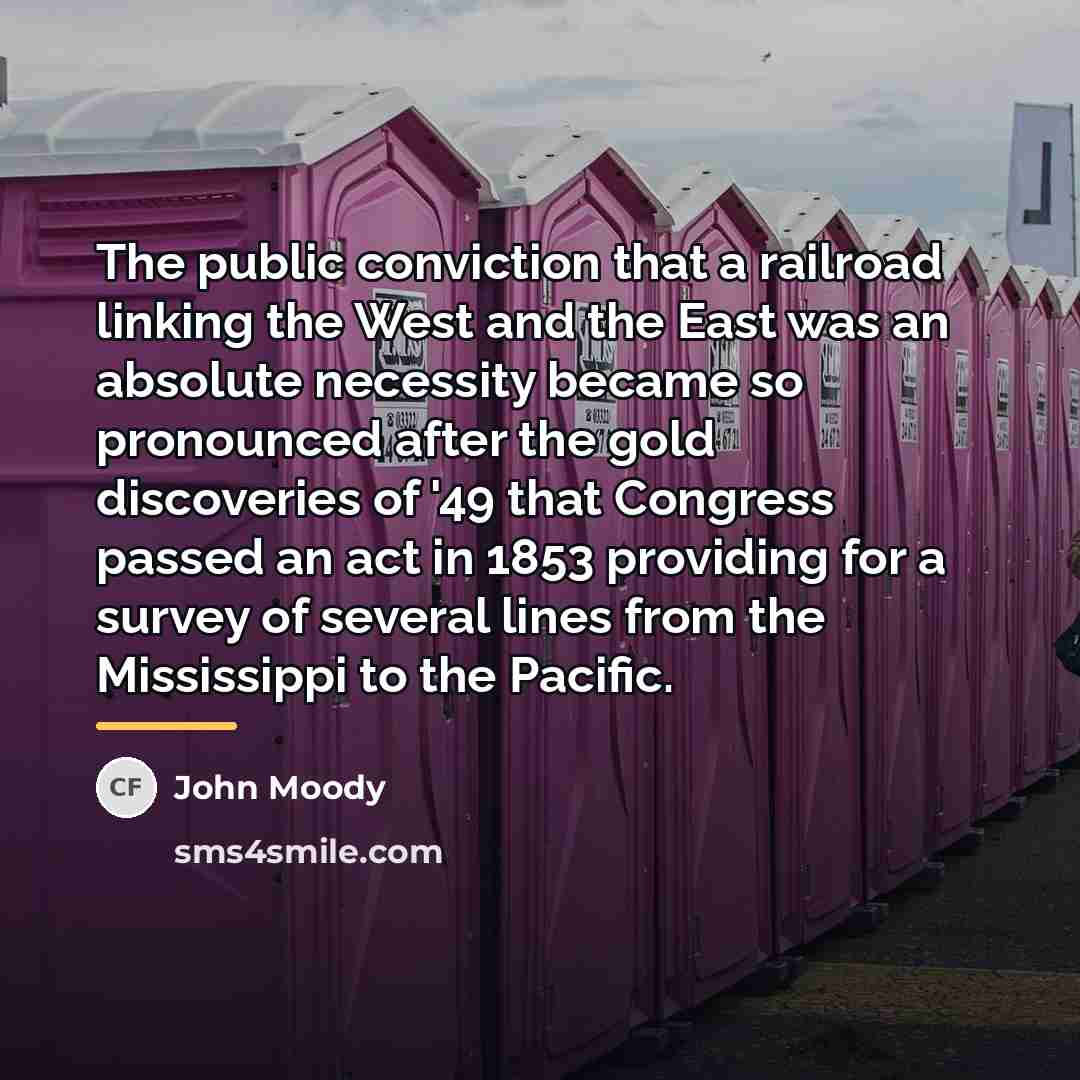 “The public conviction that a railroad linking the West and…” quote by John Moody