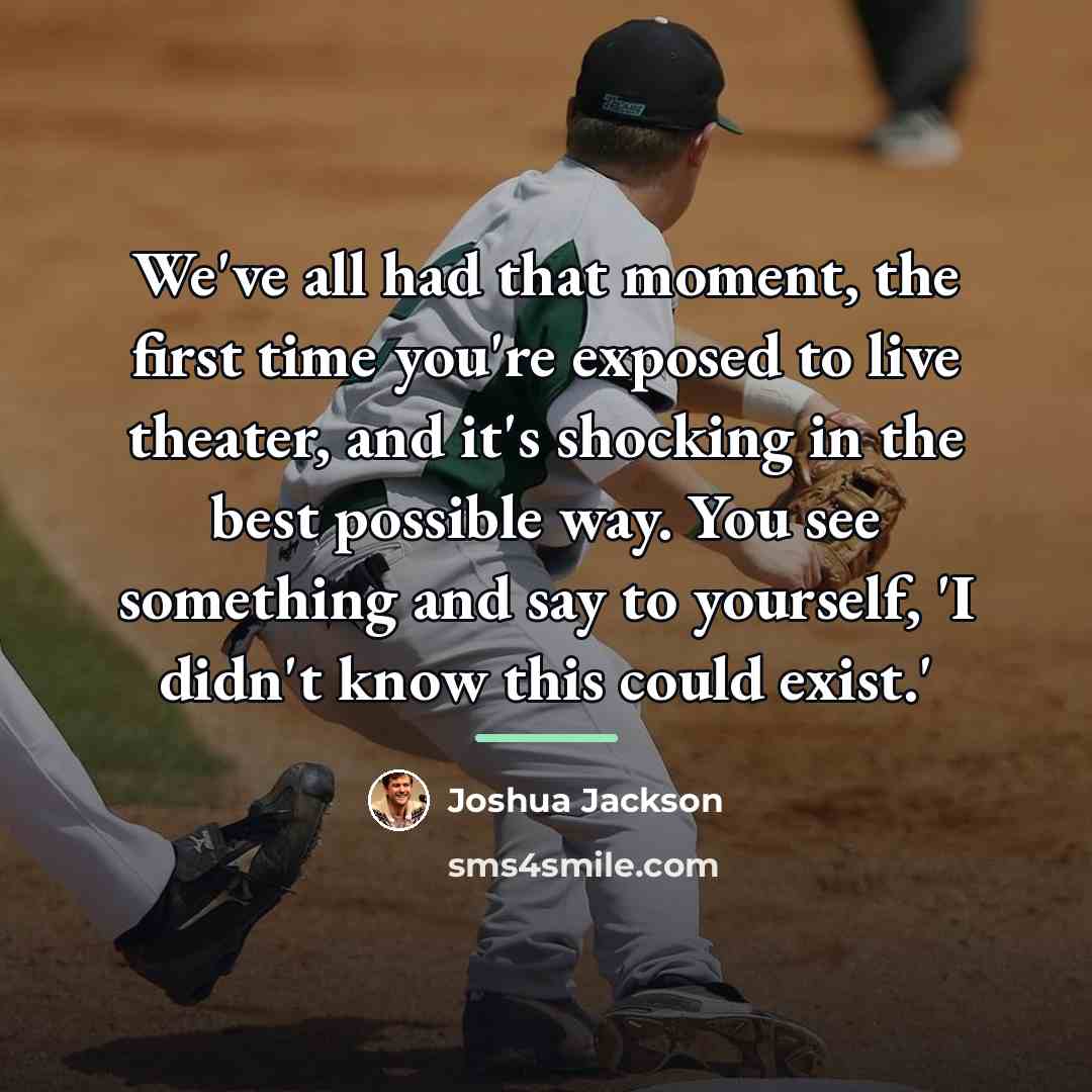 “We've all had that moment, the first time you're exposed…” quote by Joshua Jackson