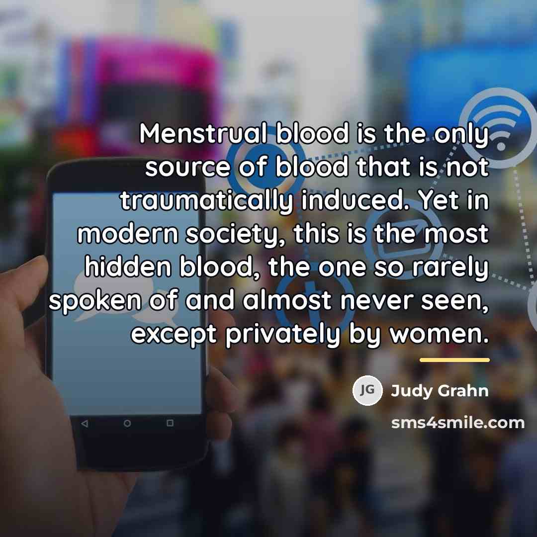 “Menstrual blood is the only source of blood that is…” quote by Judy Grahn