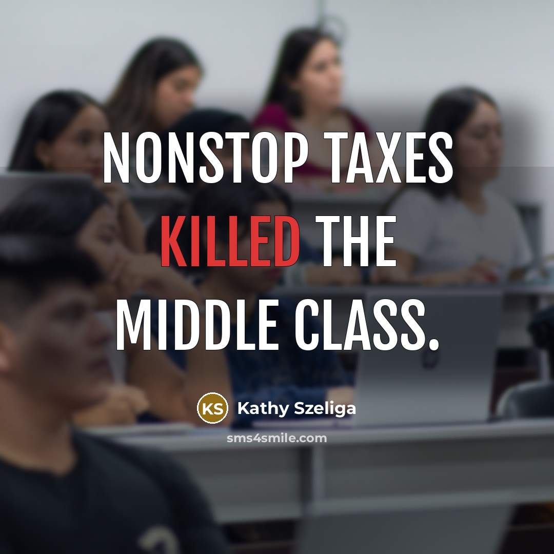 “Nonstop taxes killed the middle class.…” quote by Kathy Szeliga