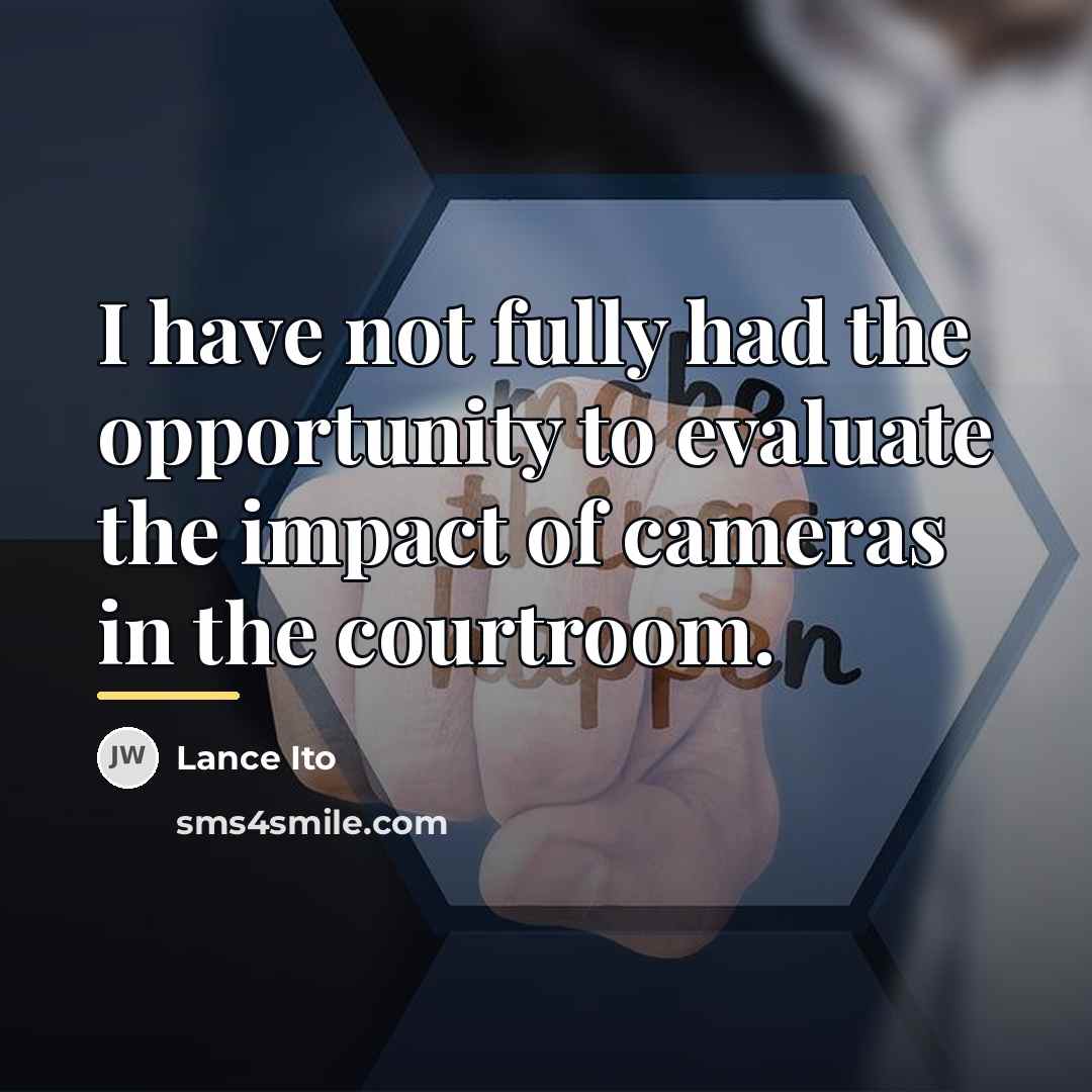 “I have not fully had the opportunity to evaluate the…” quote by Lance Ito
