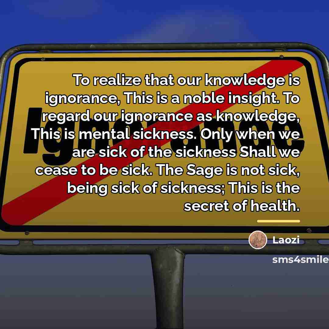 “To realize that our knowledge is ignorance, This is a…” quote by Laozi