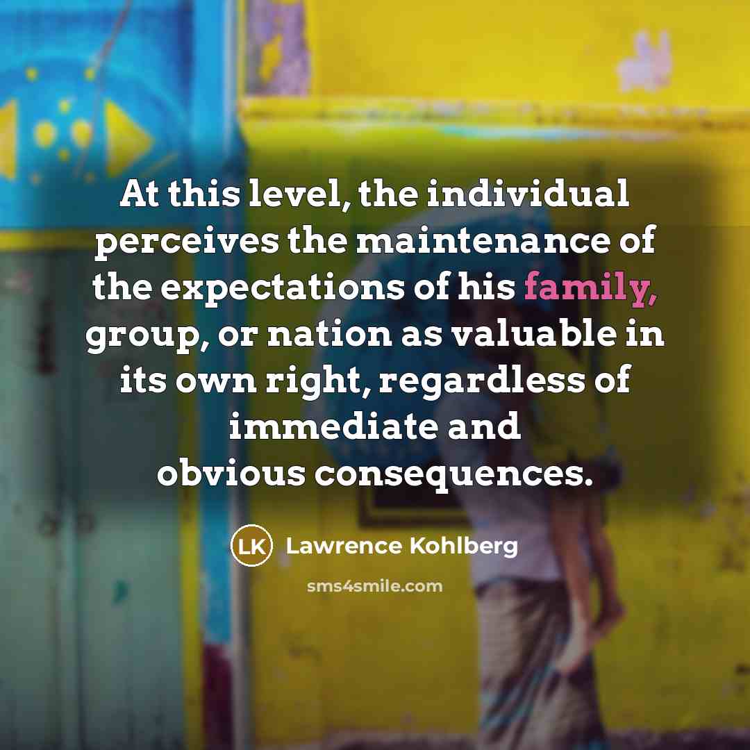 “At this level, the individual perceives the maintenance of the…” quote by Lawrence Kohlberg
