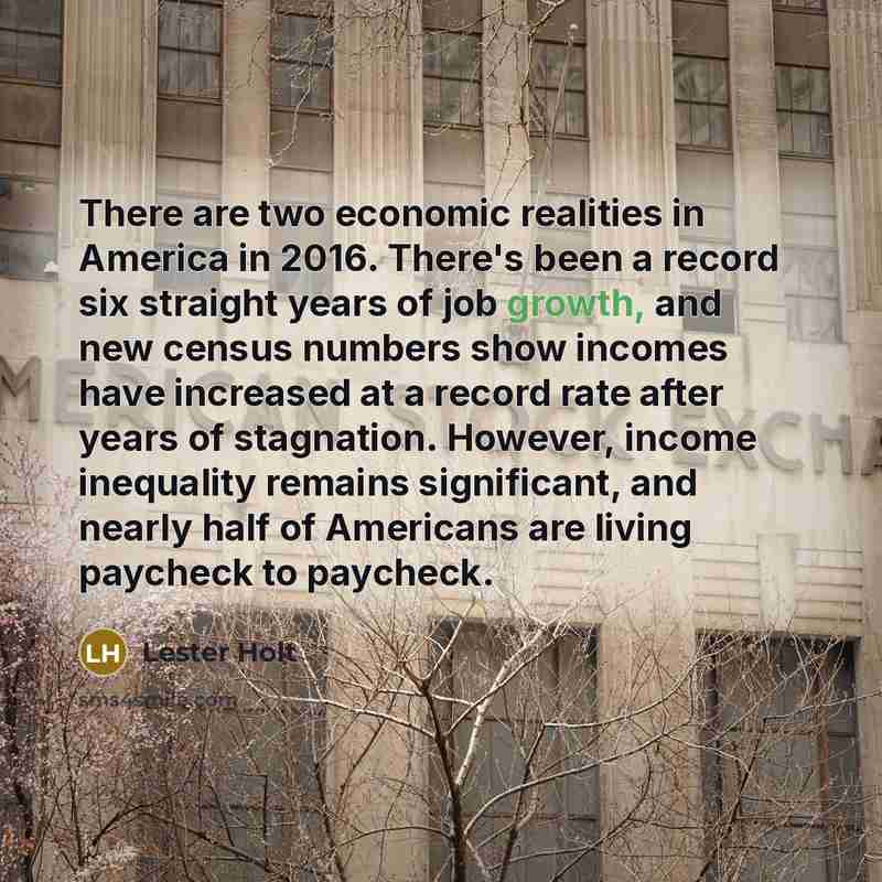 “There are two economic realities in America in 2016. There's…” quote by Lester Holt