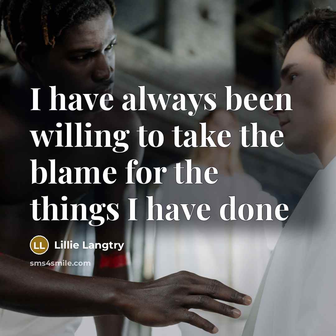 “I have always been willing to take the blame for…” quote by Lillie Langtry