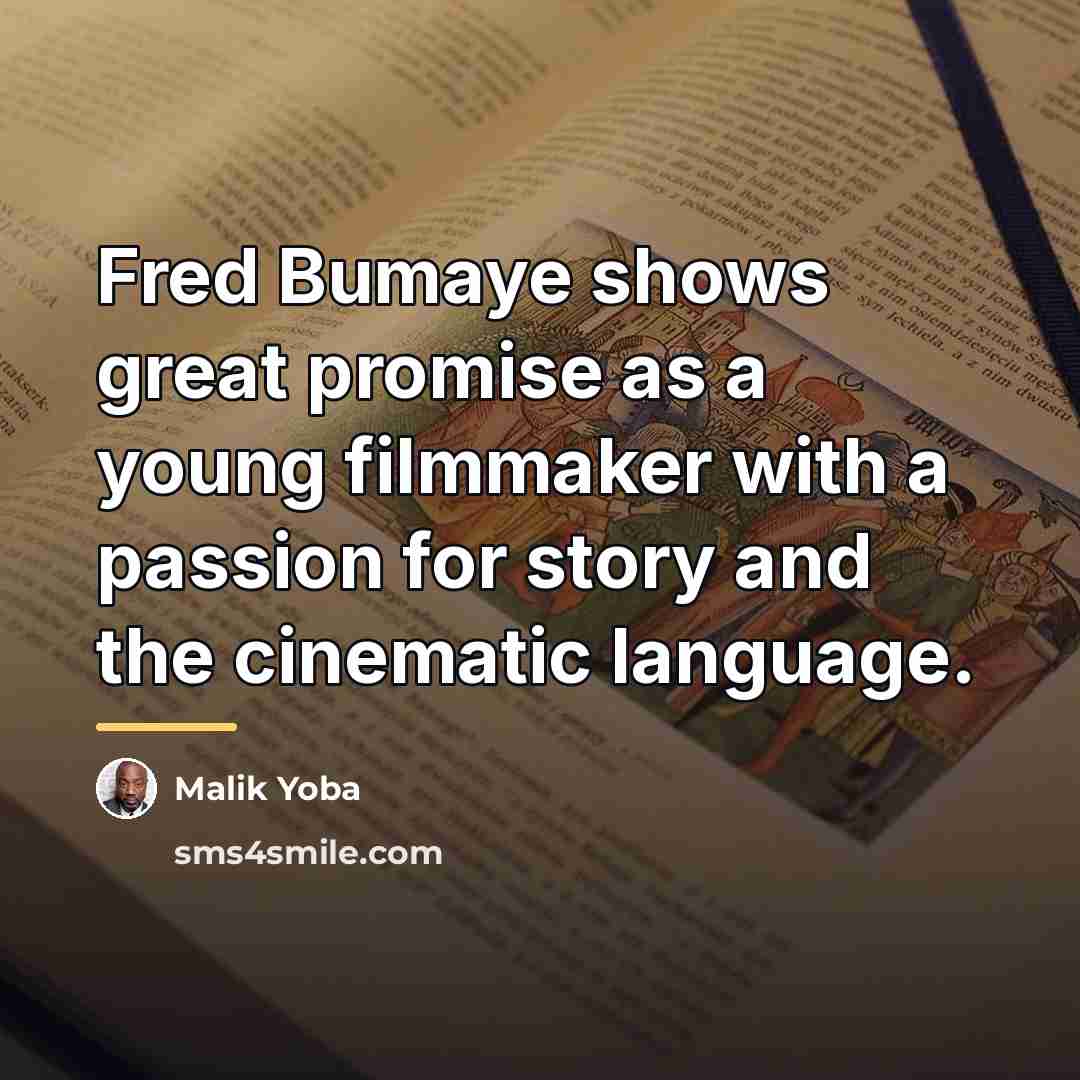“Fred Bumaye shows great promise as a young filmmaker with…” quote by Malik Yoba