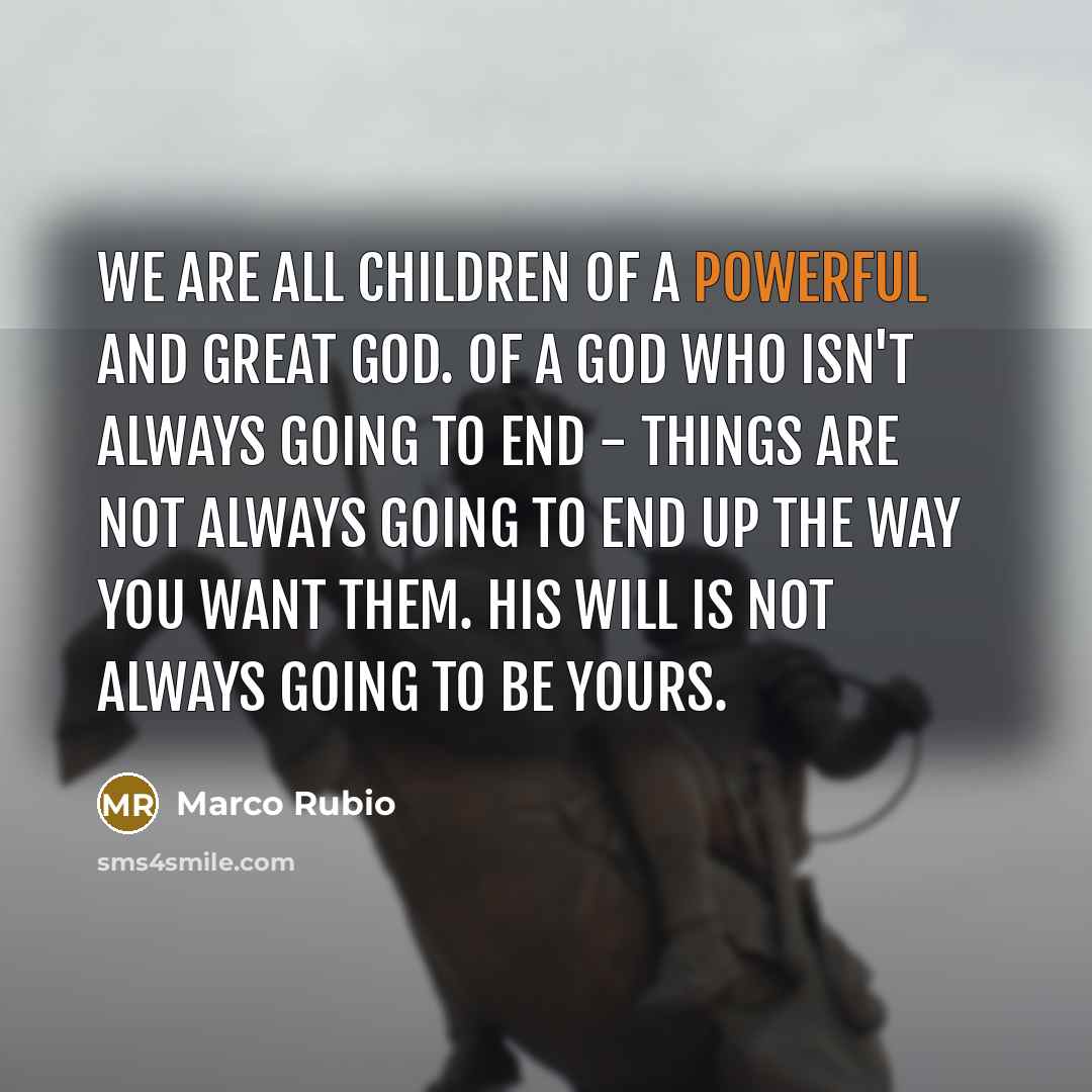 “We are all children of a powerful and great God.…” quote by Marco Rubio