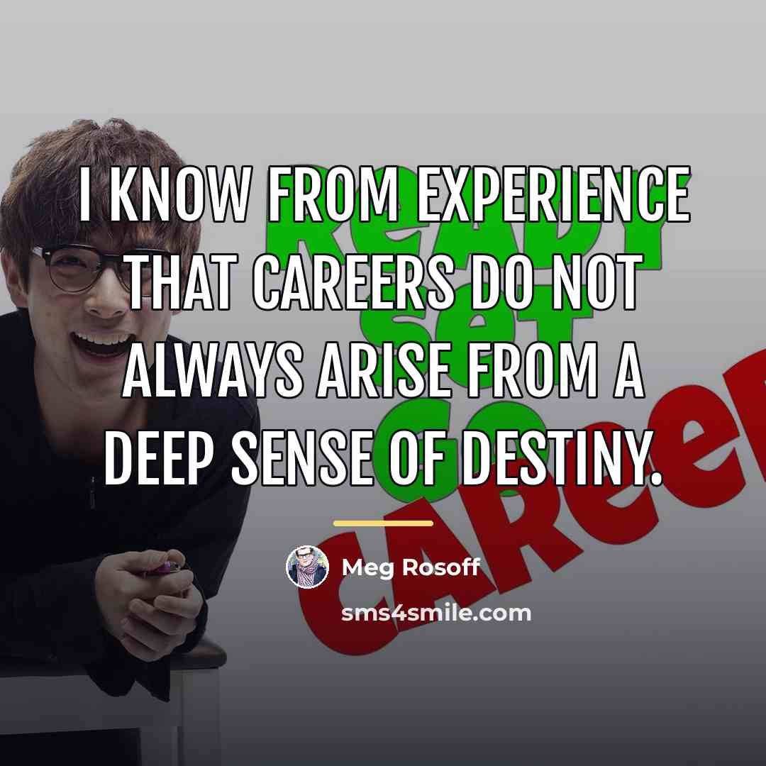 “I know from experience that careers do not always arise…” quote by Meg Rosoff