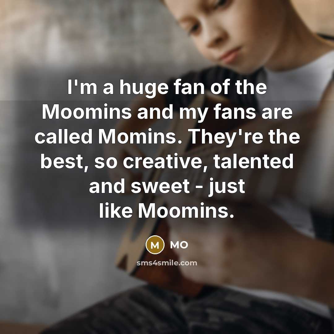 “I'm a huge fan of the Moomins and my fans…” quote by MO