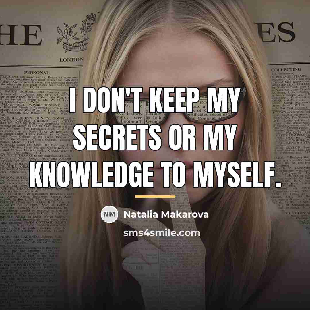 “I don't keep my secrets or my knowledge to myself.…” quote by Natalia Makarova