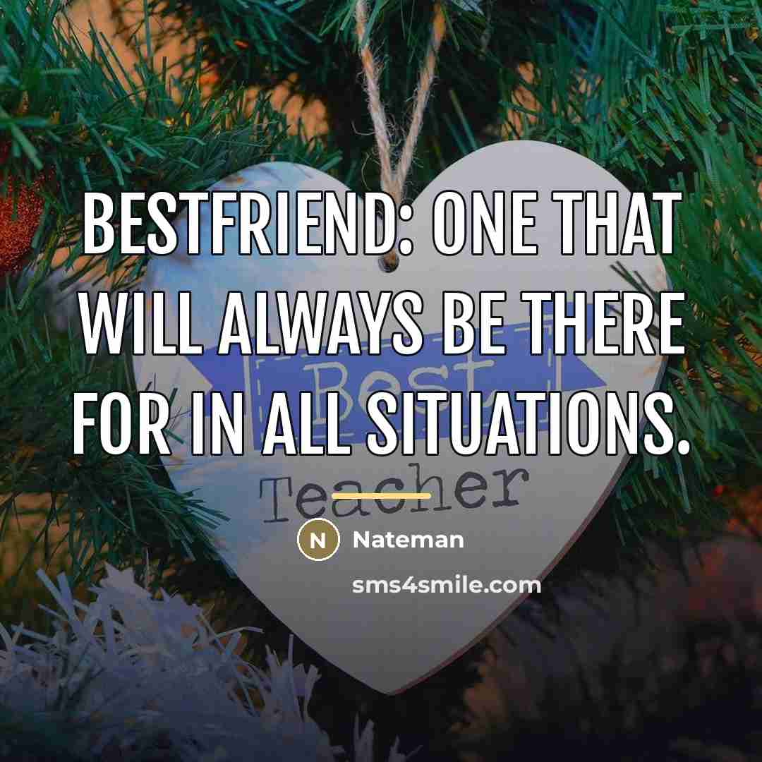 “Bestfriend: one that will always be there for in all…” quote by Nateman