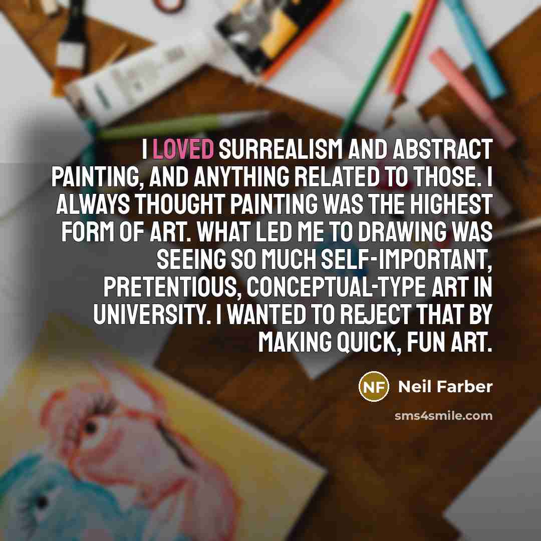 “I loved surrealism and abstract painting, and anything related to…” quote by Neil Farber