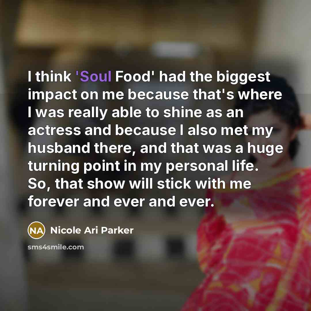 “I think 'Soul Food' had the biggest impact on me…” quote by Nicole Ari Parker